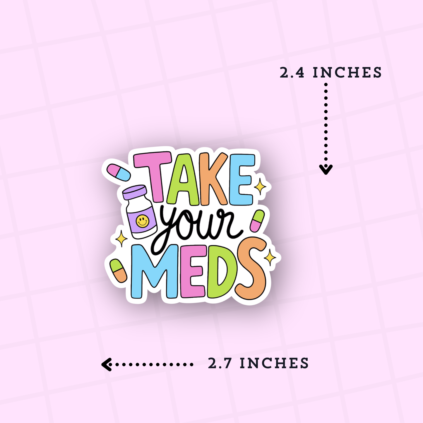 Colorful 'Take Your Meds' sticker with dimensions on a pink background