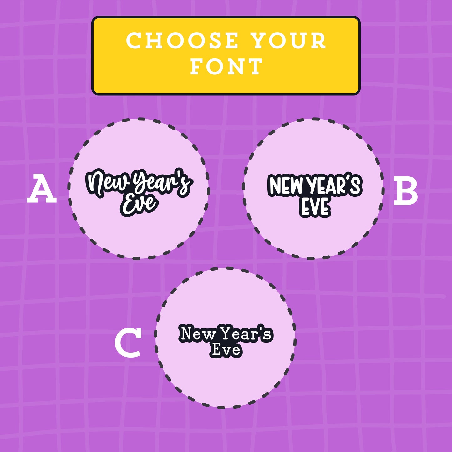 Three options for 'New Year's Eve' text on a purple grid background with a yellow box at the top. Font A is a script style font, font B is a rounded all capital letters font and font c is an all-lowercase typewriter font.