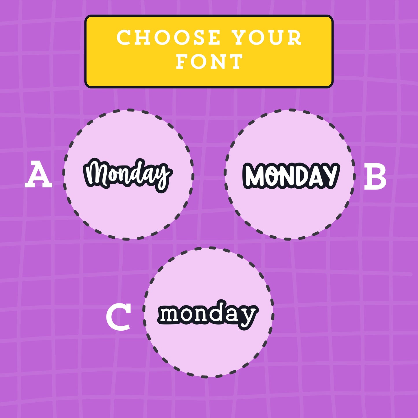 Three circular options labeled A, B, and C with 'Monday' text on a purple grid background. Font A is a script style font, font B is a rounded all capital letters font and font c is an all-lowercase typewriter font.