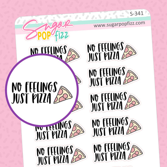 No Feelings Just Pizza Script Stickers - S341