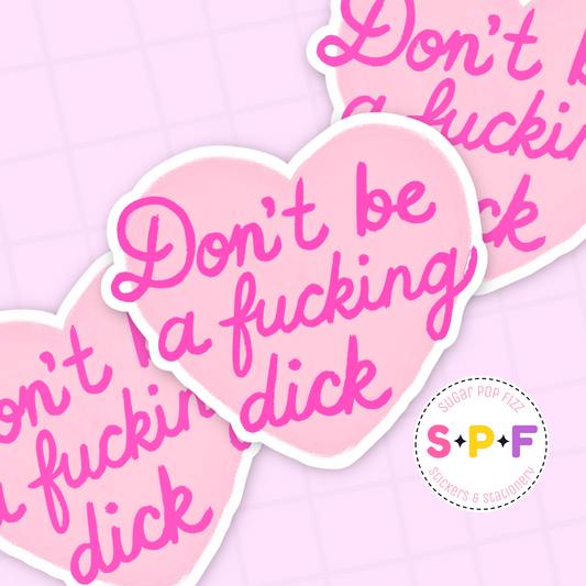 Don't Be A Dick Premium Matte Die Cut Sticker - DC131