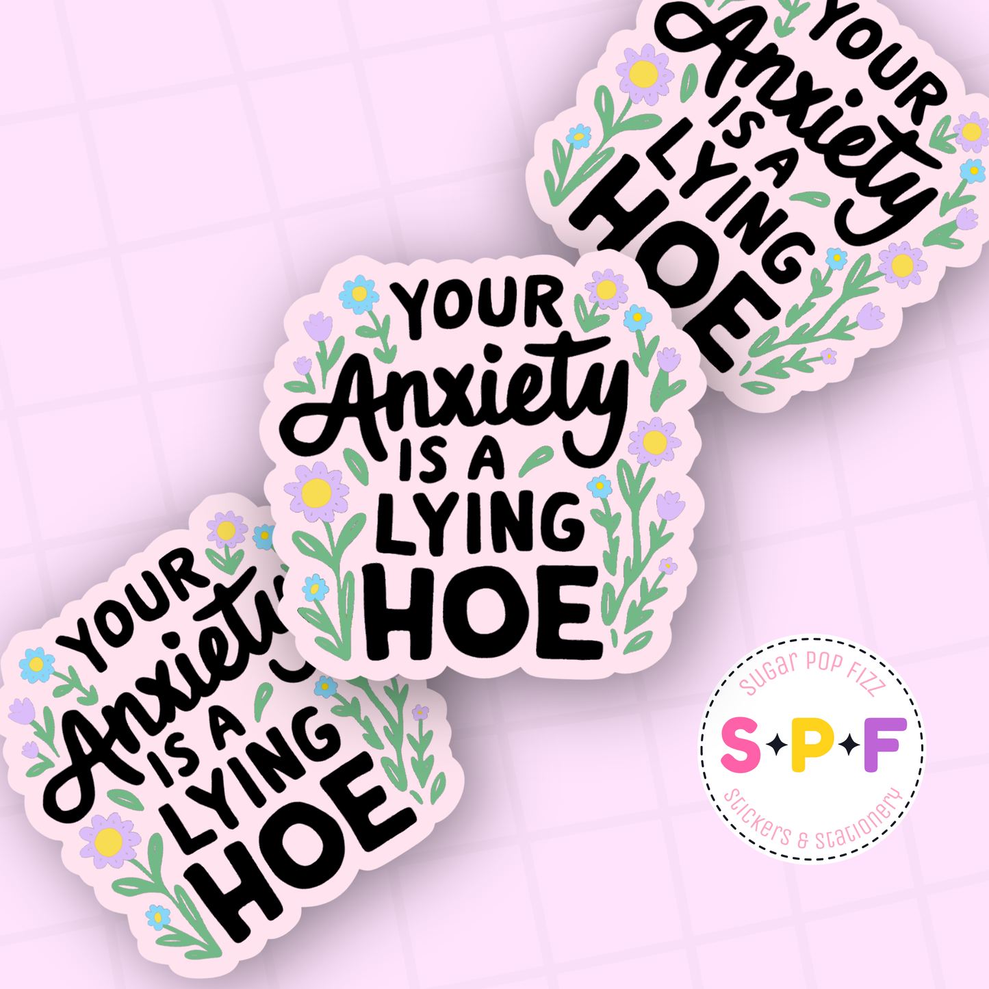 Three stickers with the text 'Your Anxiety is a Lying Hoe' on a light purple background, featuring floral designs.