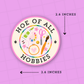 Hoe of all Hobbies Premium Matte Die Cut Sticker - DC167