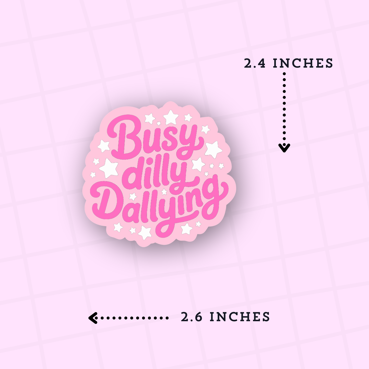 Pink sticker with 'Busy dilly Dallying' text on a light pink background