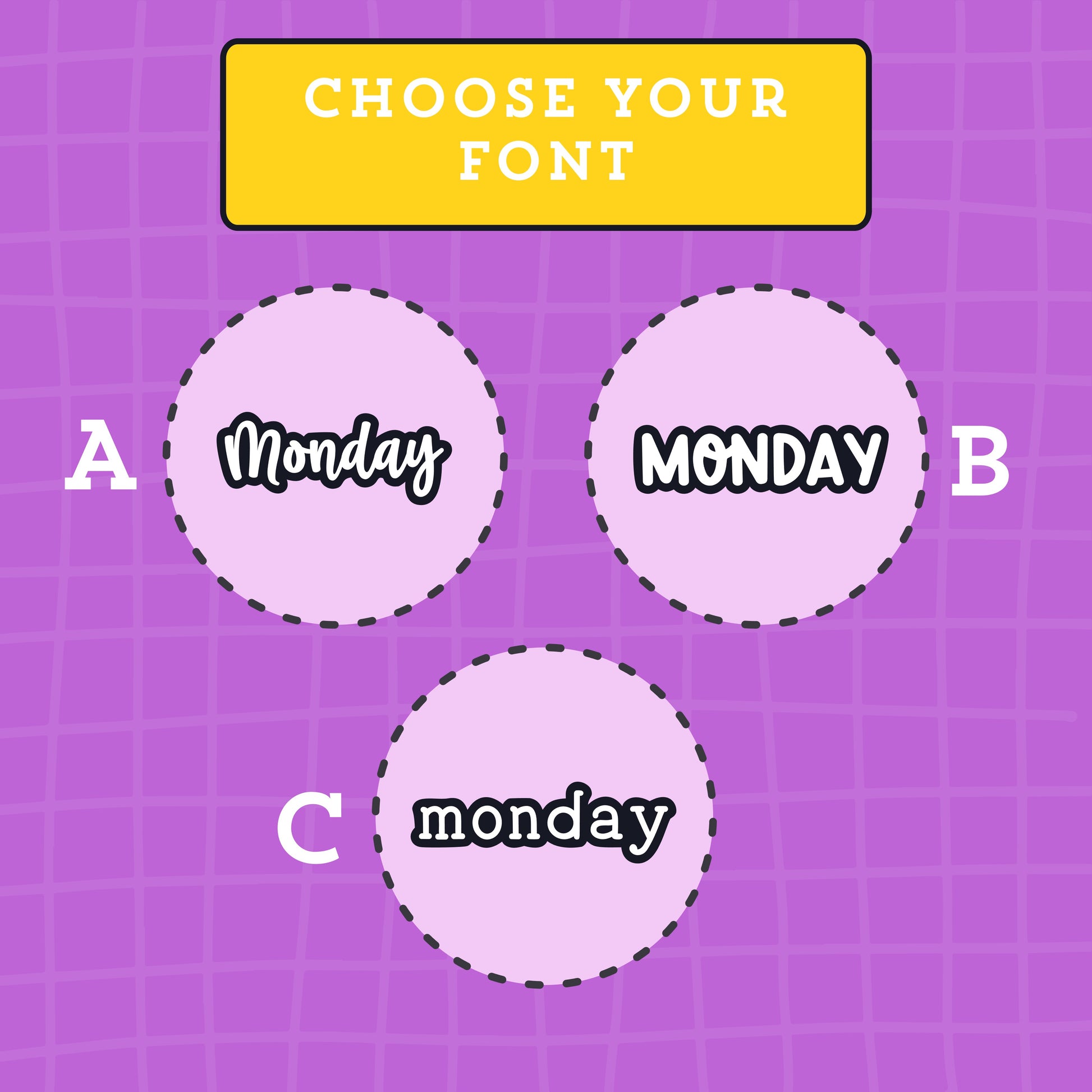 Three circular options labeled A, B, and C with 'Monday' text on a purple grid background. Font A is a script style font, font B is a rounded all capital letters font and font c is an all-lowercase typewriter font.
