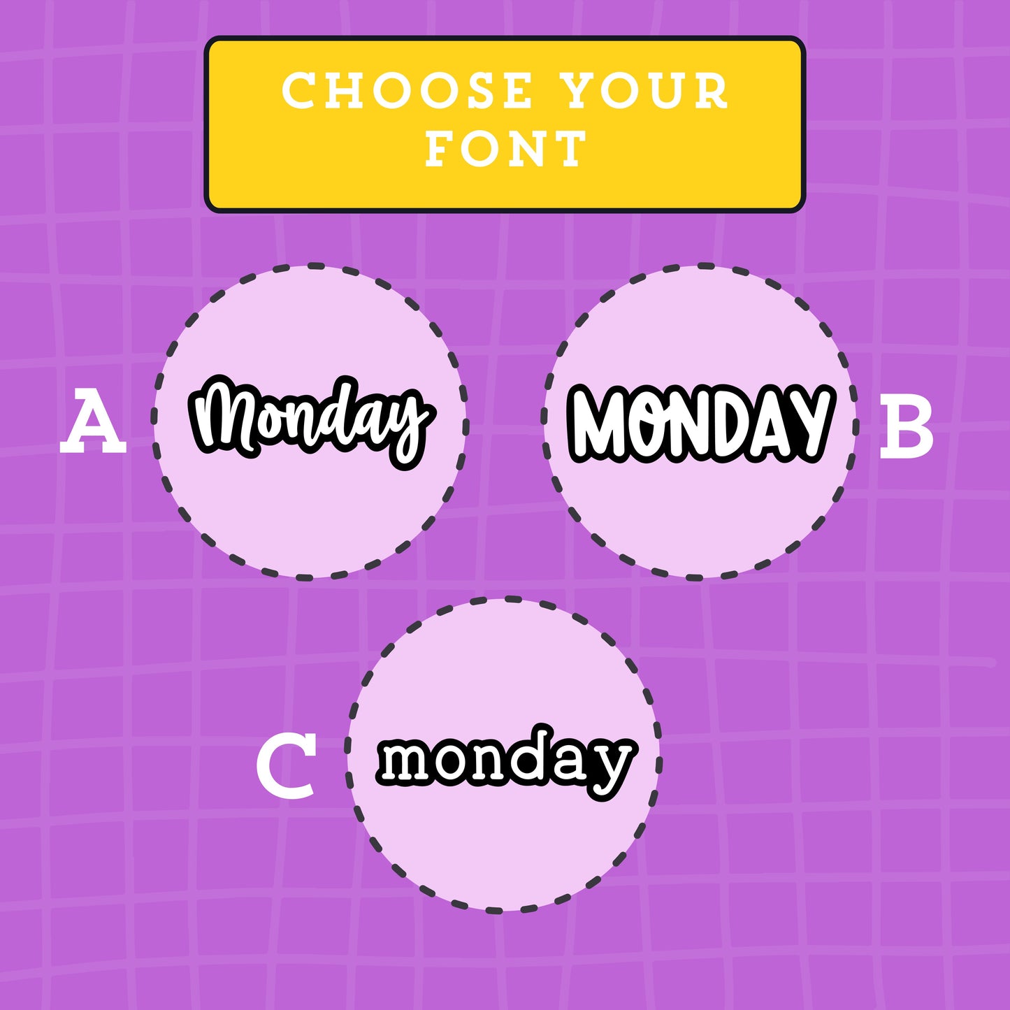 Three circular options labeled A, B, and C with different 'Monday' text styles on a purple grid background. Font A is a script style font, font B is a rounded all capital letters font and font c is an all-lowercase typewriter font.