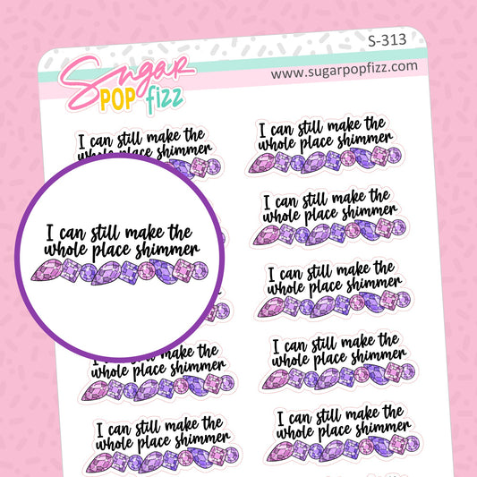 I can still Shimmer - 3 year Anniversary Script Stickers - S313