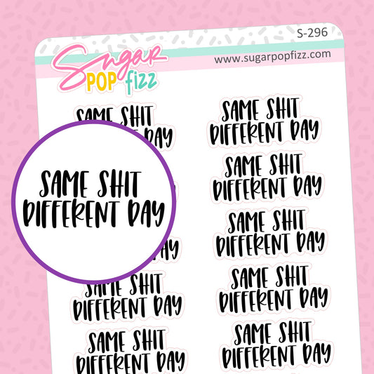 Same Shit Different Day Script Stickers - S296